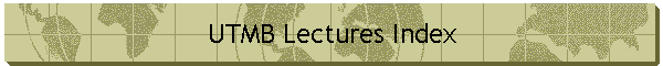 UTMB Lectures Index